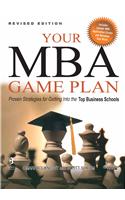 Your MBA Game Plan, Proven Strategies for Getting into the Top Business Schools