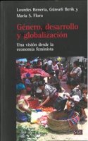 GENERO, DESARROLLO Y GLOBALIZACION: Una vision desde la economia feminista