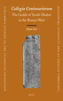 Collegia Centonariorum: The Guilds of Textile Dealers in the Roman West