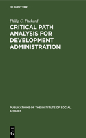 Critical path analysis for development administration: (7 Publications of the Institute of Social Studies)