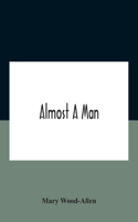 Almost A Man