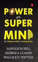 Power of the Super Mind: The Ultimate Guide to Getting Richer