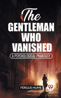 Gentleman Who Vanished A Psychological Phantasy