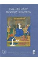 Caballeros, Monjas y Maestros En La Edad Media