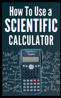 How to Use a Scientific Calculator