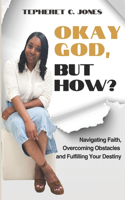 Okay God, But How?