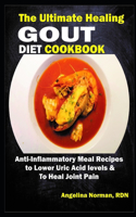 The Ultimate Healing Gout Diet Cookbook: Anti-Inflammatory Meal Recipes to Lower Uric Acid levels