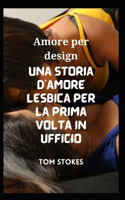 Amore per design Una storia d'amore lesbica per la prima volta in ufficio