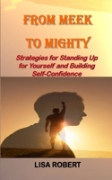 From Meek To Mighty: Strategies for Standing Up for Yourself and Building Self-Confidence