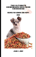 Ultimate Homemade Dog Food Cookbook