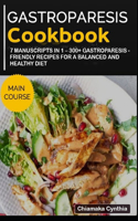 Gastroparesis Cookbook: 7 Manuscripts in 1 - 300+ Gastroparesis - friendly recipes for a balanced and healthy diet