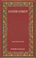 Father Goriot - Large Print Edition