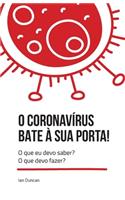 O Coronavirus bate à sua porta!