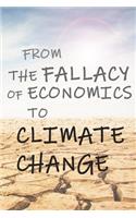 From The Fallacy of Economics to Climate Change