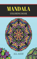 Mandala Coloring Book: Coloring Pages for Relaxation and Happiness for All Ages! (Kids, Seniors, Adults)