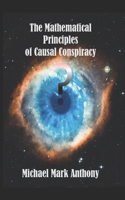 The Mathematical Principles of Causal Conspiracy