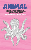 Relaxation Coloring Books for Kids - Animal - Stress Relieving Designs Animal