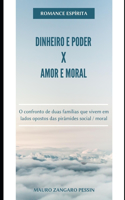 Dinheiro e Poder X Amor e Moral: O confronto de duas famílias que vivem em lados opostos das pirâmides Social / Moral.