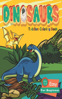 Dinosaur Toddler Coloring Books Ages 1-3 Easy For Beginner: Fun Children's Coloring Book for Boys & Girls with Adorable Dinosaur