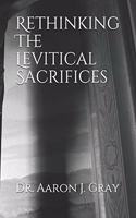 Rethinking The Levitical Sacrifices
