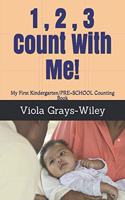 1, 2,3 Count With Me!: My First Kindergarten/PRE-SCHOOL Counting Book(Grays-Wiley Preschool Library Literacy Set)