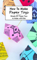 How To Make Paper Toys