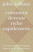 comment devenir riche rapidement: Un manuel narratif étape par étape pour les entrepreneurs