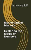 Mathematical Marvels: Exploring the Magic of Numbers