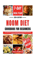 Noom Diet Cookbook for Beginners: The Comprehensive Step-by-Step Guide On How To Make Healthy and Delicious Recipes For Your Weight Loss Journey