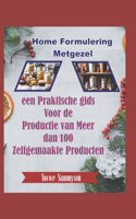 Home Formulering Metgezel: een Praktische gids Voor de Productie van Meer dan 100 Zelfgemaakte Producten