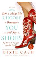 Don't Make Me Choose Between You and My Shoes