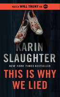 This Is Why We Lied: A Will Trent Thriller(12 Will Trent)