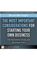 Most Important Considerations for Starting Your Own Business, The: The Feasibility Study and Business Plan