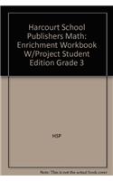 Harcourt School Publishers Math: Enrichment Workbook W/Project Student Edition Grade 3