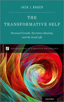 Transformative Self: Personal Growth, Narrative Identity, and the Good Life