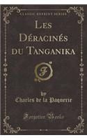 Les DÃ©racinÃ©s Du Tanganika (Classic Reprint)