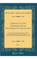 Darstellung des Erzherzogthums Oesterreich Unter der Ens, Vol. 7: Durch Umfassende Beschreibung Aller Burgen, Schlösser, Herrschaften, Städte, Märkte, Dörfer, Rotten U.; Topographisch-Statistisch-Genealogisch-Historisch Bearbeitet, und nach den Bes