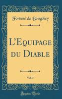 L'Equipage Du Diable, Vol. 2 (Classic Reprint)