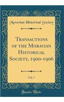 Transactions of the Moravian Historical Society, 1900-1906, Vol. 7 (Classic Reprint)