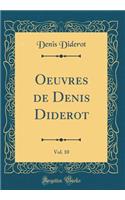Oeuvres de Denis Diderot, Vol. 10 (Classic Reprint)