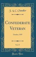 Confederate Veteran, Vol. 37: October, 1929 (Classic Reprint)