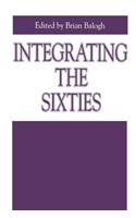 Integrating the Sixties: The Origins, Structures, and Legitimacy of Public Policy in a Turbulent Decade