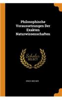 Philosophische Voraussetzungen Der Exakten Naturwissenschaften