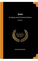 Iowa: Its History and Its Foremost Citizens; Volume 1