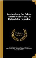 Beschreibung Des Gelben Fiebers Welches 1793 In Philadelphia Herrschte