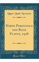 Hardy Perennials and Rock Plants, 1928 (Classic Reprint)