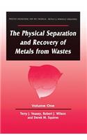 The Physical Separation and Recovery of Metals from Waste, Volume One