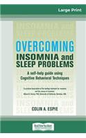 Overcoming Insomnia and Sleep Problems: A self-help guide using Cognitive Behavioral Techniques (16pt Large Print Edition)