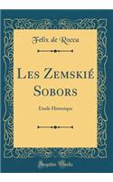 Les Zemskié Sobors: Étude Historique (Classic Reprint)