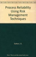 Process Reliability Using Risk Management Techniques
